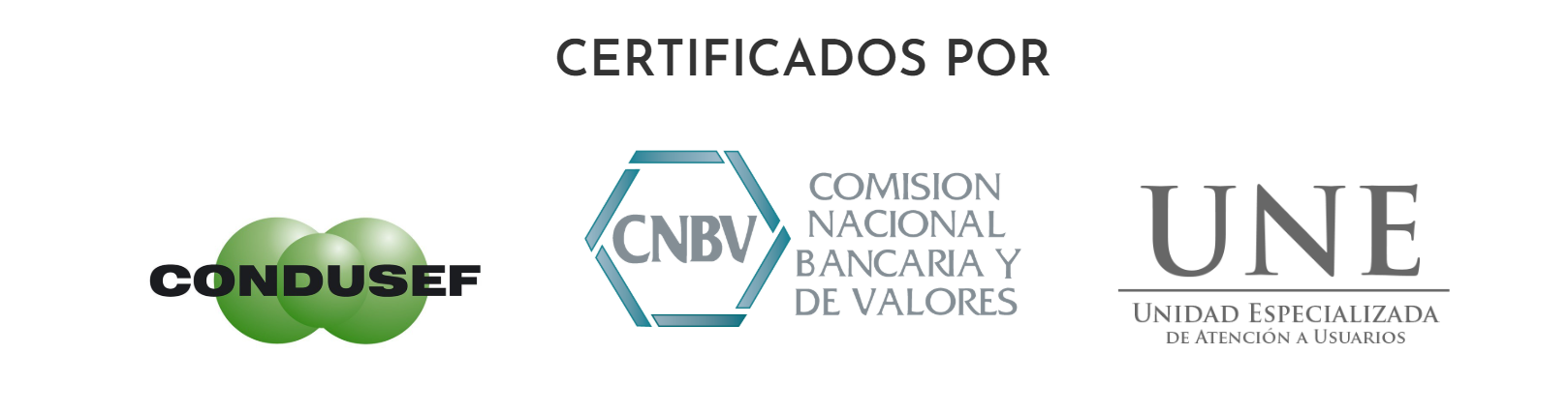 Certificados por CONDUSEF, CNBV y UNE
